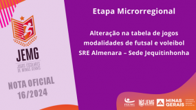 Publicada a Nota Oficial 16/2024. Alteração na tabela de jogos das modalidades de futsal e voleibol, SRE Almenara – Sede Jequitinhonha.