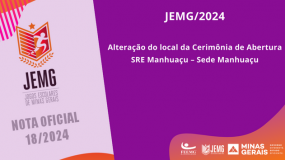 Publicada a Nota Oficial 18/2024. Alteração do local da Cerimônia de Abertura da SRE Manhuaçu – Sede Manhuaçu.