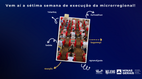Vem aí a 7ª semana de execução! Reta final da microrregional.