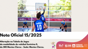 Publicada a Nota Oficial 15/2025. Alteração na tabela de jogos da modalidade de voleibol feminino II,  da SRE Montes Claros – Sede: Montes Claros.