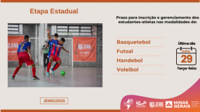 Etapa estadual JEMG/2025. Fique ligado! Termina no dia 29 de julho, terça-feira, o prazo para inscrição e gerenciamento dos estudantes-atletas nas modalidades coletivas.