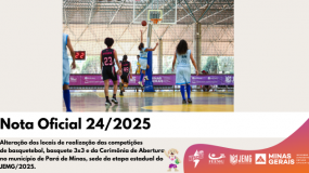Publicada a Nota Oficial 24/2025. Alteração dos locais de realização das competições de basquetebol, basquete 3×3 e da Cerimônia de Abertura no município de Pará de Minas, sede da etapa estadual do JEMG/2025.