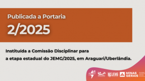 Publicada a Portaria 2/2025. Instituída a Comissão Disciplinar para a etapa estadual do JEMG/2025, em Araguari/Uberlândia.