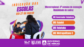 3º semana de execução. Dia 27 de março, sexta-feira, é o último dia para indicação das escolas, a inscrição e o gerenciamento dos estudantes-atletas na modalidade de xadrez.