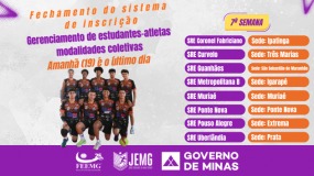 Fique atento! 7ª semana de execução: no dia 19 de maio, terça-feira, fecha o sistema de inscrição e gerenciamento dos estudantes-atletas das modalidades coletivas.