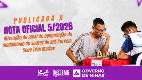 Publicada a Nota Oficial 5/2026. Alteração do local de competição da modalidade de xadrez da SRE Curvelo – Sede Três Marias.